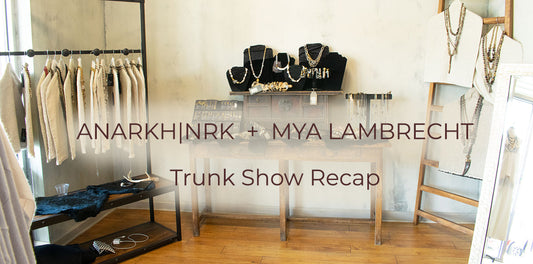 Trunk Show Recap: Anarkh|NRK and Mya Lambrecht