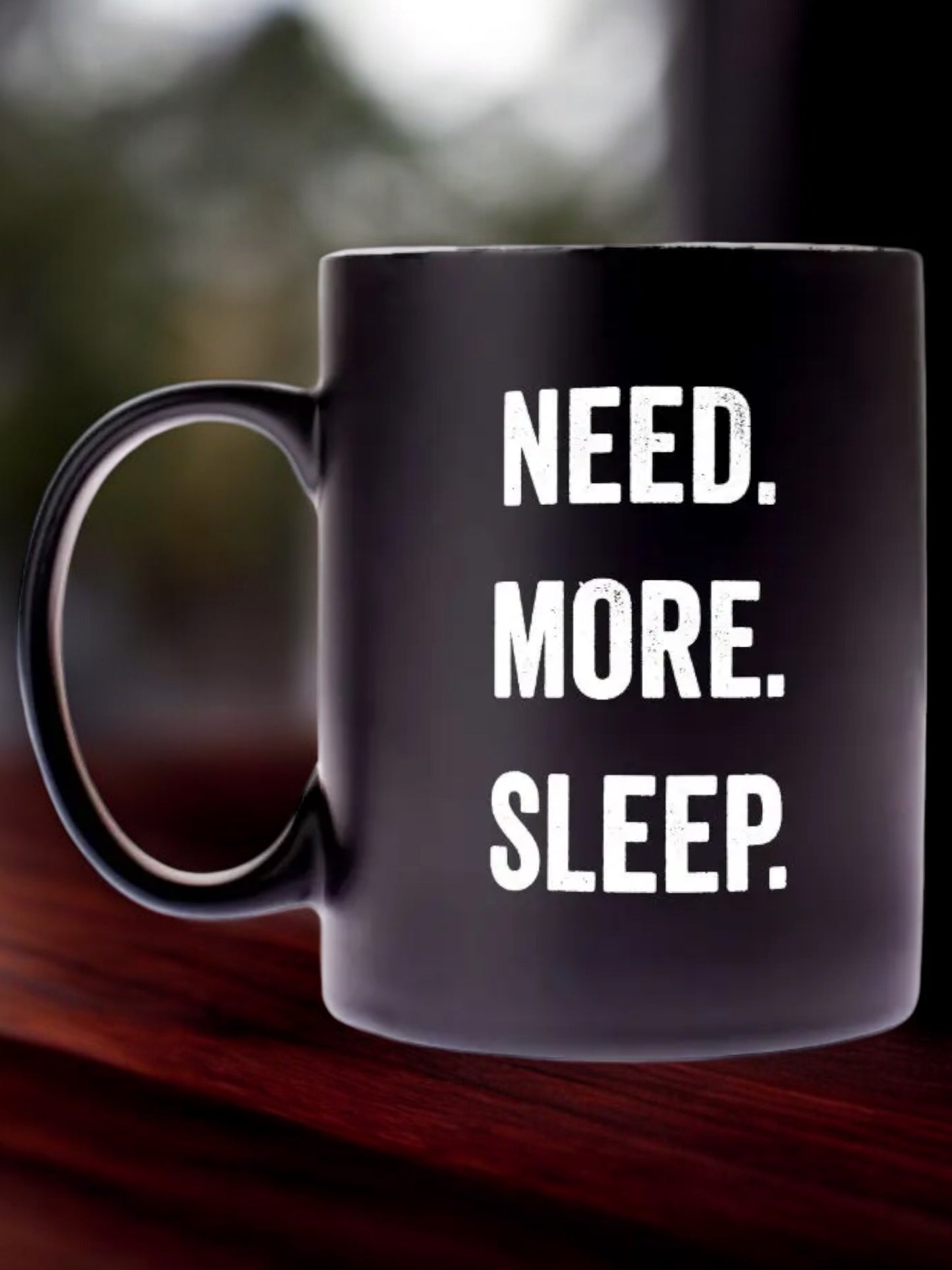"Need. More. Sleep." Coffee Mug