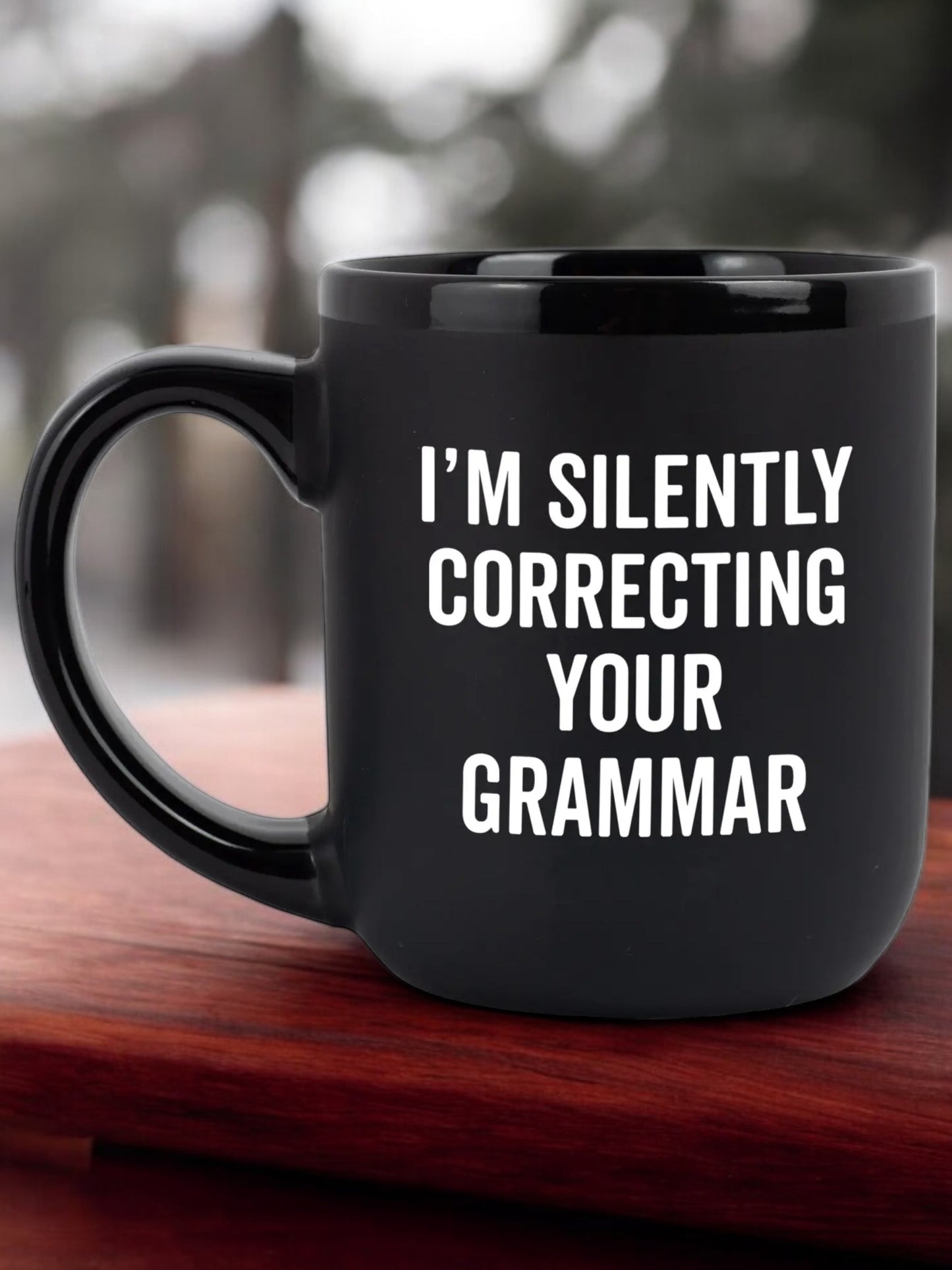 "I'm Silently Correcting Your Grammar" Coffee Mug