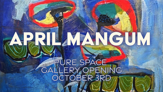 April Mangum Returns to Pure Space Gallery — October 1–30