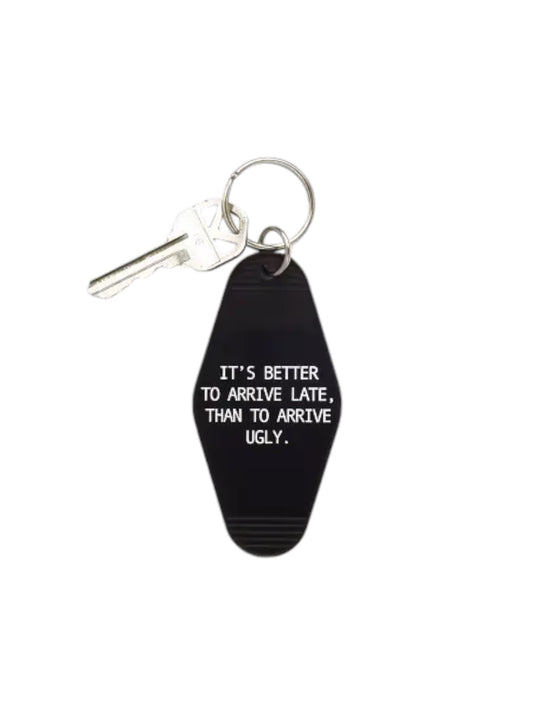 It's Better to Arrive Late Keychain