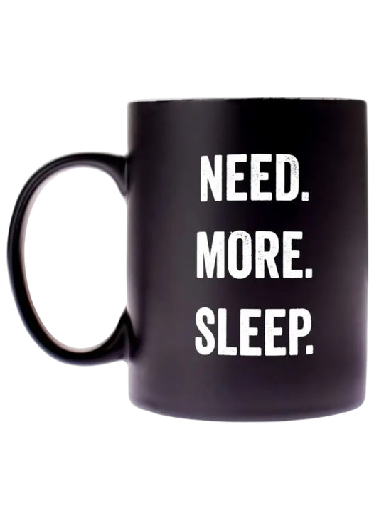 "Need. More. Sleep." Coffee Mug