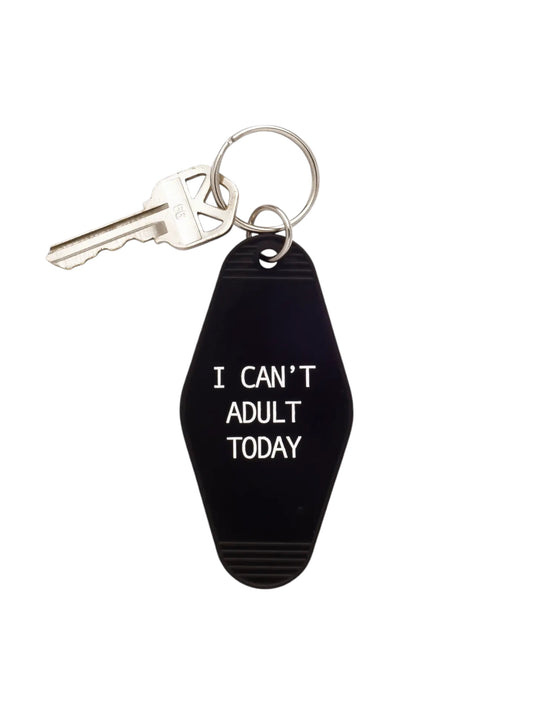 I Can't Adult Today Keychain